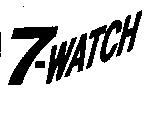 「 7-WATCH 」