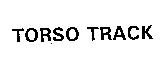 TORSO TRACK