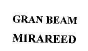 GRAN BEAM MIRAREED