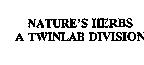 NATURE'S HERBS A TWINLAB DIVISION