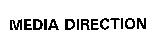 MEDIA DIRECTION