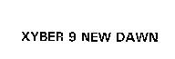 XYBER 9 NEW DAWN