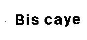 Bis caye