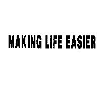 MAKING LIFE EASIER