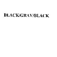 BLACK/GRAY/BLACK