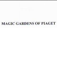 MAGIC GARDENS OF PIAGET
