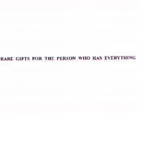 RARE GIFTS FOR THE PERSON WHO HAS EVERYTHING