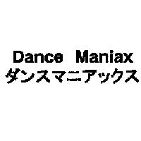 Dance Maniax/ダンスマニァックス