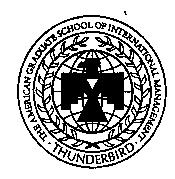 THUNDERBIRD THE AMERICAN GRADUATE SCHOOL OF INTERNATIONAL MANAGEMENT