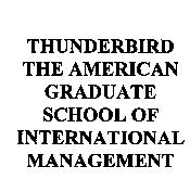 THUNDERBIRD THE AMERICAN GRADUATE SCHOOL OF INTERNATIONAL MANAGEMENT