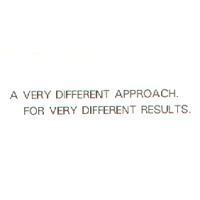 A VERY DIFFERENT APPROACH. FOR VERY DIFFERENT RESULTS.