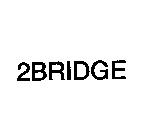 2BRIDGE