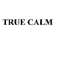 TRUE CALM