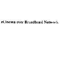 eCinema over Broadband Network