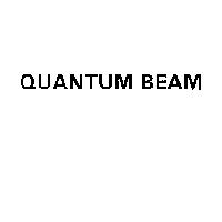 QUANTUM BEAM