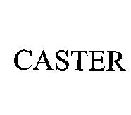 CASTER