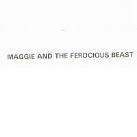 MAGGIE AND THE FEROCIOUS BEAST