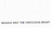 MAGGIE AND THE FEROCIOUS BEAST