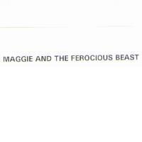 MAGGIE AND THE FEROCIOUS BEAST