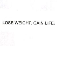 LOSE WEIGHT. GAIN LIFE.