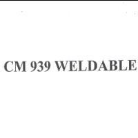CM 939 WELDABLE