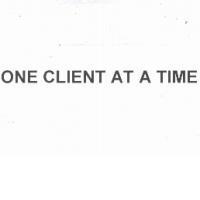 ONE CLIENT AT A TIME