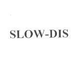 SLOW-DIS