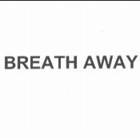 BREATH AWAY