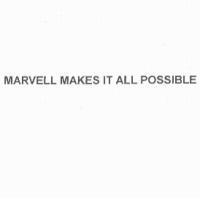 MARVELL MAKES IT ALL POSSIBLE