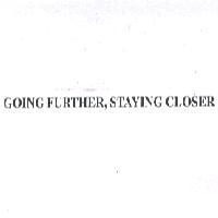 GOING FURTHER, STAYING CLOSER