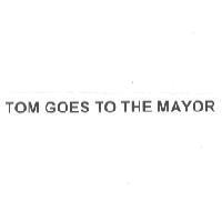 TOM GOES TO THE MAYOR