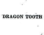 DRAGON TOOTH 