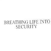 BREATHING LIFE INTO SECURITY