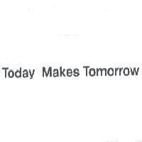 Today Makes Tomorrow