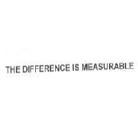 THE DIFFERENCE IS MEASURABLE