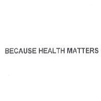 BECAUSE HEALTH MATTERS