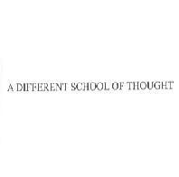 A DIFFERENT SCHOOL OF THOUGHT