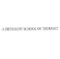 A DIFFERENT SCHOOL OF THOUGHT