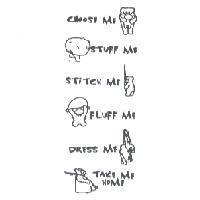 CHOOSE ME, STUFF ME, STITCH ME, FLUFF ME, DRESS ME, TAKE ME HOME & Design