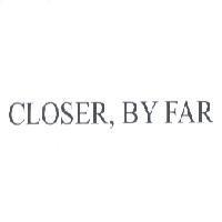 CLOSER, BY FAR