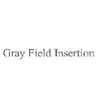 Gray Field Insertion