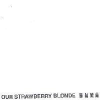 OUR STRAWBERRY BLONDE 草莓美莓