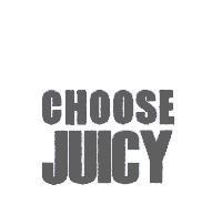 JUICY CHOOSE