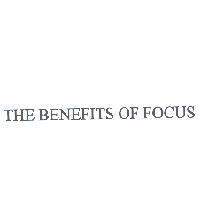 THE BENEFITS OF FOCUS