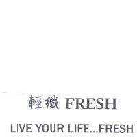 輕纖 FRESH LIVE YOUR LIFE...FRESH