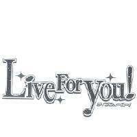 Live For You!ライブフォ-ユ-!