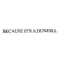BECAUSE IT'S A DUNHILL