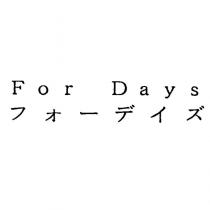 For Days フオ-デイズ