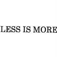 LESS IS MORE