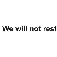 We will not rest